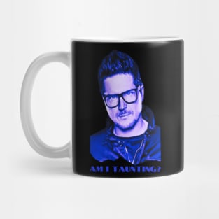 Am I Taunting? Mug